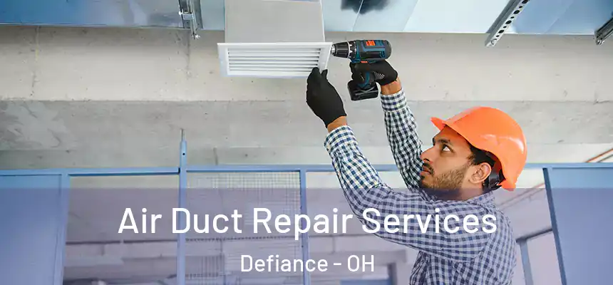  Air Duct Repair Services Defiance - OH