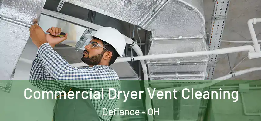  Commercial Dryer Vent Cleaning Defiance - OH