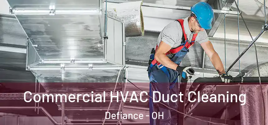  Commercial HVAC Duct Cleaning Defiance - OH