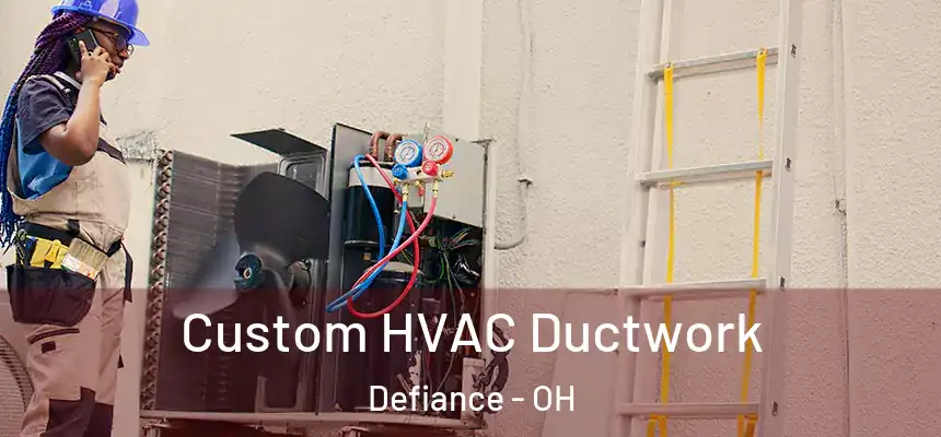  Custom HVAC Ductwork Defiance - OH