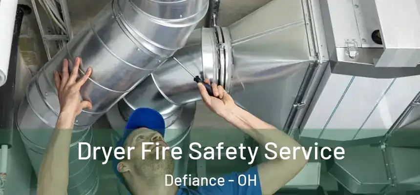  Dryer Fire Safety Service Defiance - OH