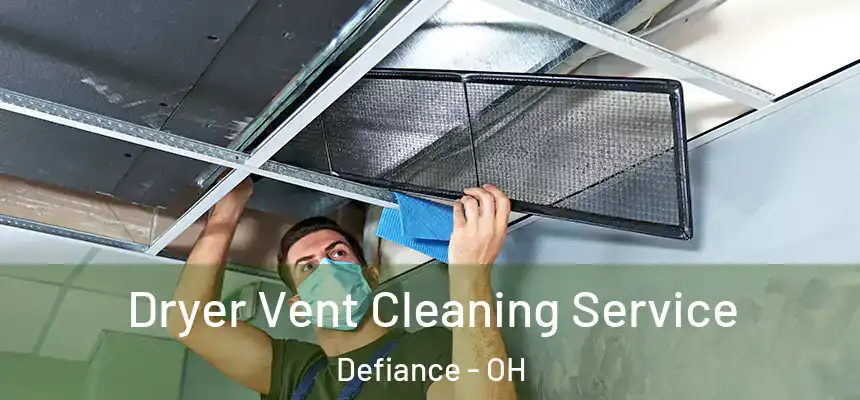  Dryer Vent Cleaning Service Defiance - OH