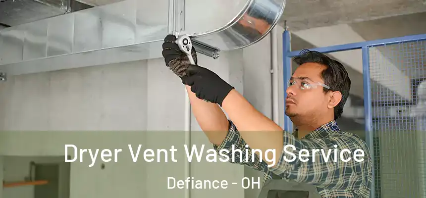  Dryer Vent Washing Service Defiance - OH