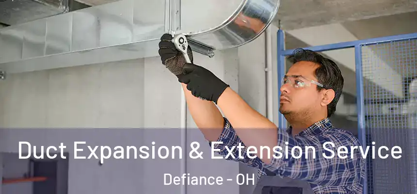  Duct Expansion & Extension Service Defiance - OH