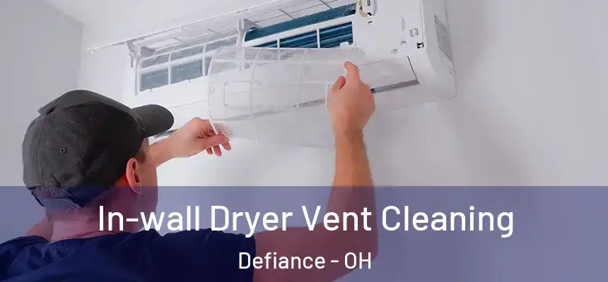  In-wall Dryer Vent Cleaning Defiance - OH