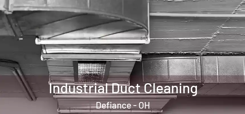  Industrial Duct Cleaning Defiance - OH