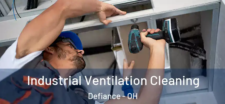  Industrial Ventilation Cleaning Defiance - OH