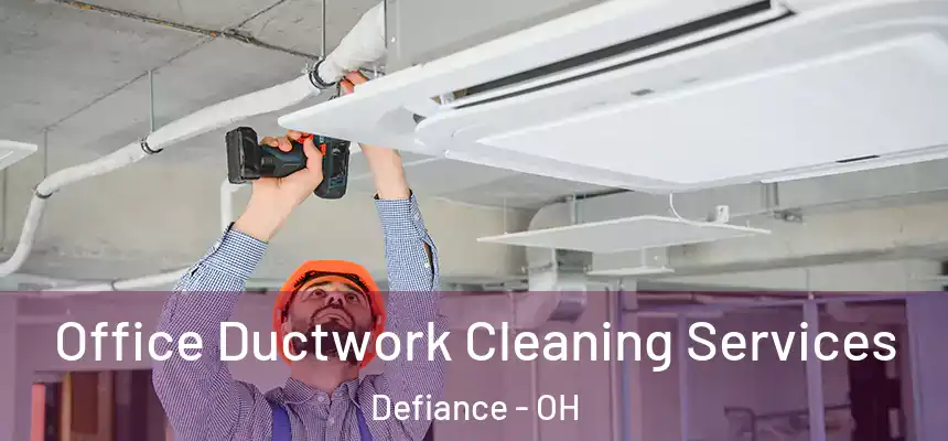  Office Ductwork Cleaning Services Defiance - OH