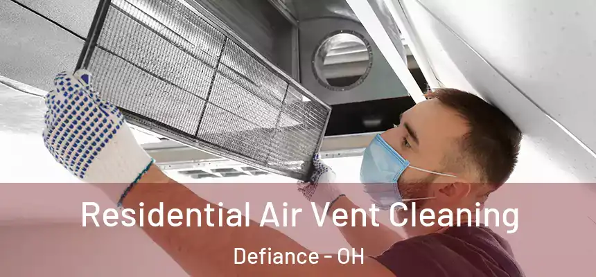  Residential Air Vent Cleaning Defiance - OH