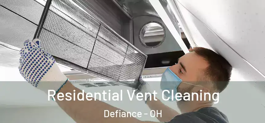  Residential Vent Cleaning Defiance - OH