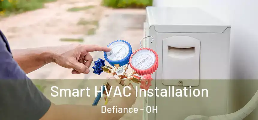  Smart HVAC Installation Defiance - OH