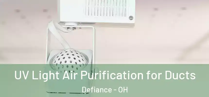  UV Light Air Purification for Ducts Defiance - OH
