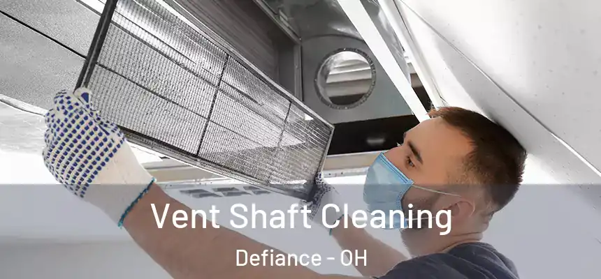  Vent Shaft Cleaning Defiance - OH